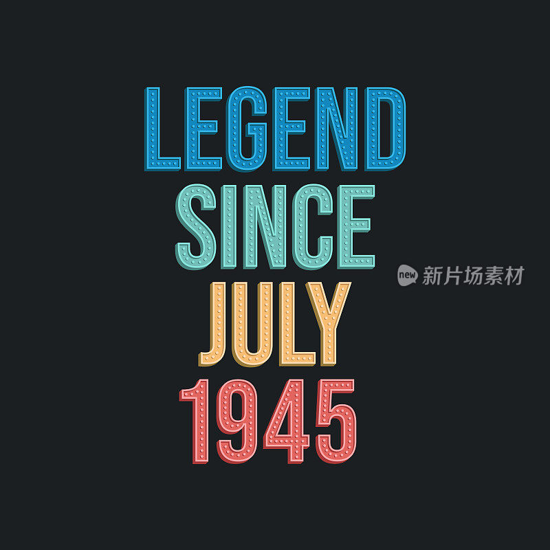 Legend since July 1945 - retro vintage birthday typography design for Tshirt